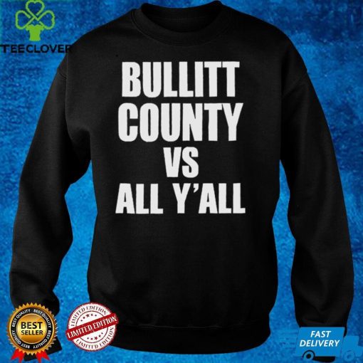 Bullitt County Vs All Y’all Shirt