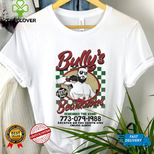 Bully’s Beatdowns Served Fresh Daily Shirt