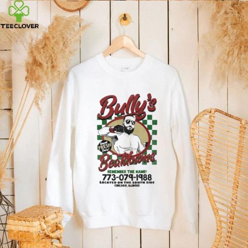 Bully’s Beatdowns Served Fresh Daily Shirt
