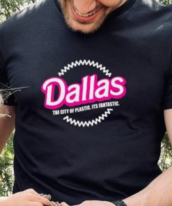 Bullzerk Merch Dallas The City Of Plastic Its Fantastic T Shirt