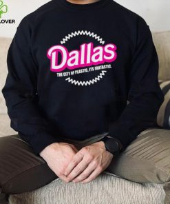 Bullzerk Merch Dallas The City Of Plastic Its Fantastic T Shirt