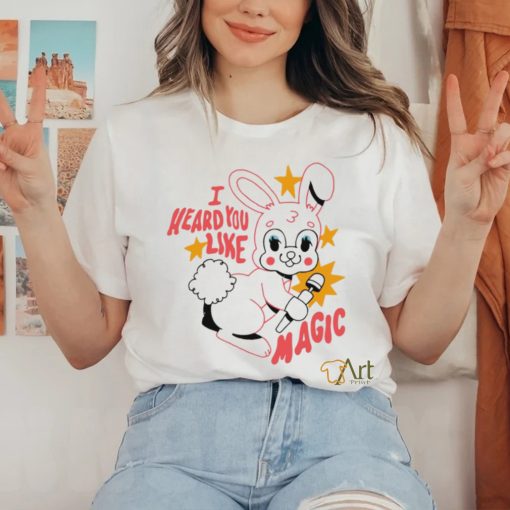 Bunny I heard you like magic shirt