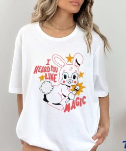 Bunny I heard you like magic shirt