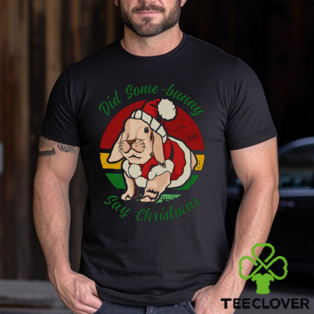 Bunny Santa Did Some Bunny Say Christmas shirt Bunny Santa Did Some Bunny Say Christmas shirt