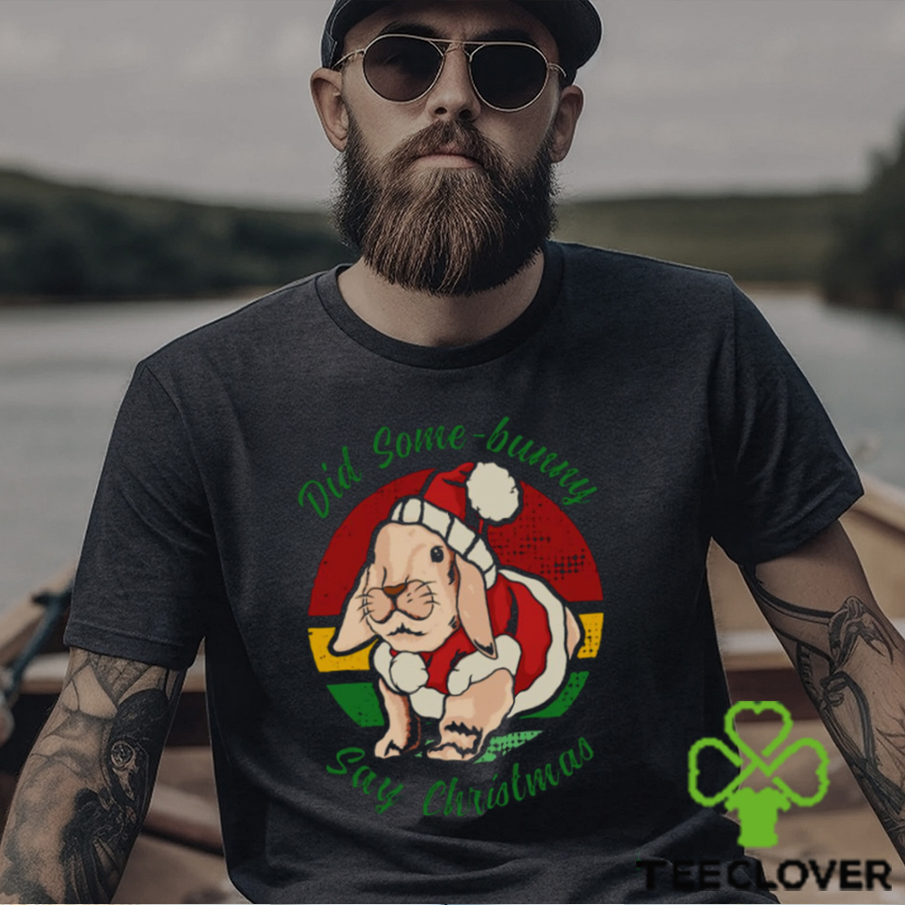 Bunny Santa Did Some Bunny Say Christmas shirt Bunny Santa Did Some Bunny Say Christmas shirt