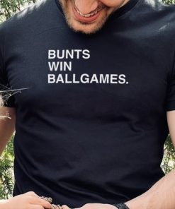 Bunts win Ballgames 2022 shirt 2 Bunts win Ballgames 2022 shirt