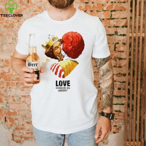 Burger King and Ronald McDonald love conquers all hoodie, sweater, longsleeve, shirt v-neck, t-shirt