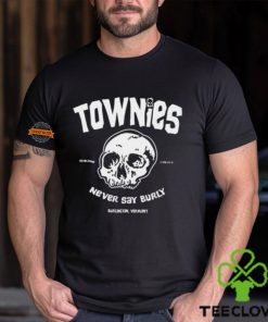 Burlington Townies Never Say Burly Shirt