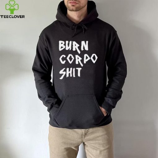 Burn Corpo Shit logo Shirt