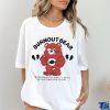 Burnout Bear Is Too Exhausted Anxious Broke And Overstimulated To Care Shirt