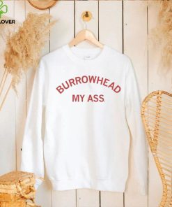 Burrowhead My Ass Curved Text Shirt