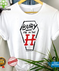 Bury Me In The H T Shirt