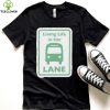 Bus Living life in the Lane shirt