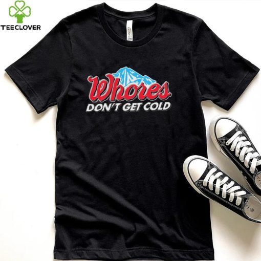 Busch Light Whores Dont Get Cold 2023 Shirt