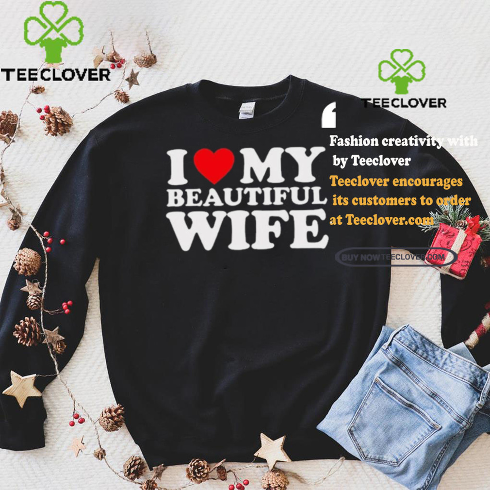 Bussdownak I Heart My Beautiful Wife Shirt Bussdownak I Heart My Beautiful Wife Shirt