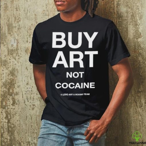 But Art Not Cocaine Lodo Art And Boxing Team T Shirt