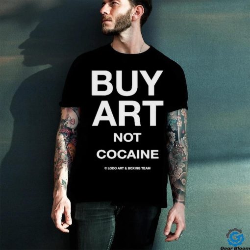 But Art Not Cocaine Lodo Art And Boxing Team T Shirt