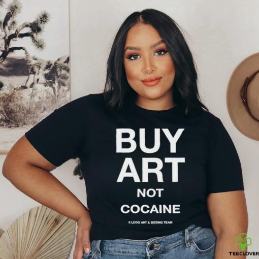 But Art Not Cocaine Lodo Art And Boxing Team T Shirt