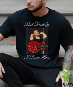 But Daddy I Love Him t hoodie, sweater, longsleeve, shirt v-neck, t-shirt