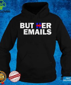 But Her Emails Hillary Republicans Tears BUT HER EMAILS 2022 Shirt 3 But Her Emails Hillary Republicans Tears BUT HER EMAILS 2022 Shirt