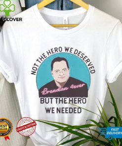 But the hero we needed Rooting For Brendan Fraser shirt