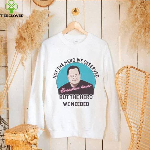 But the hero we needed Rooting For Brendan Fraser shirt