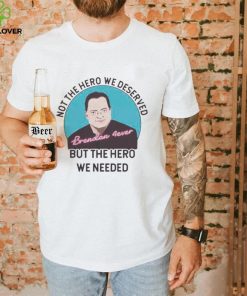 But the hero we needed Rooting For Brendan Fraser shirt