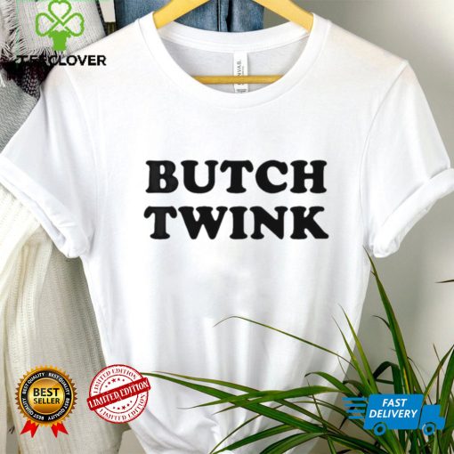 Butch Twink hoodie, sweater, longsleeve, shirt v-neck, t-shirt