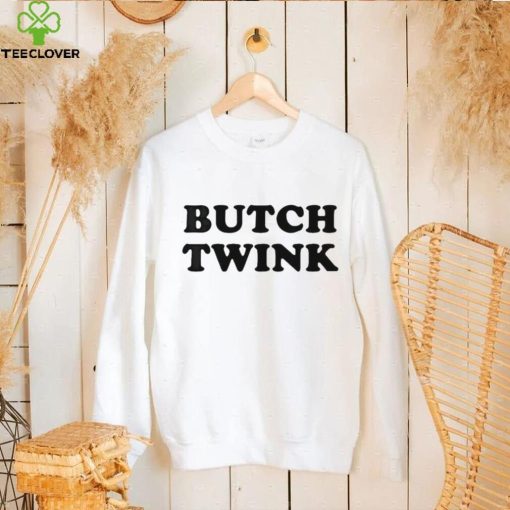 Butch Twink hoodie, sweater, longsleeve, shirt v-neck, t-shirt