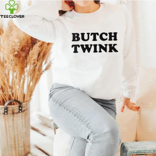 Butch Twink hoodie, sweater, longsleeve, shirt v-neck, t-shirt