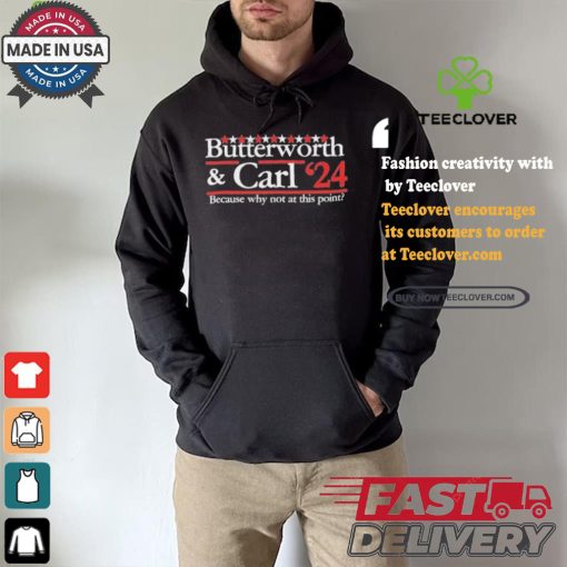 Butterworth Carl 24 Because Why Not At This Point T shirt
