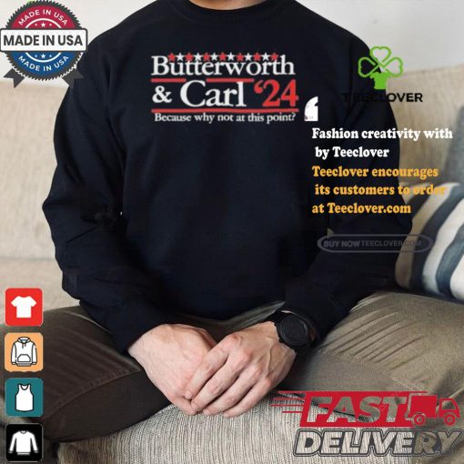 Butterworth Carl 24 Because Why Not At This Point T shirt