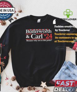 Butterworth Carl 24 Because Why Not At This Point T shirt