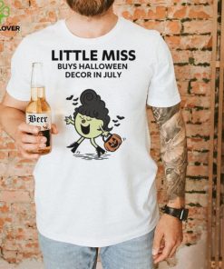 Buys Halloween Decor In July Meme Little Miss shirt
