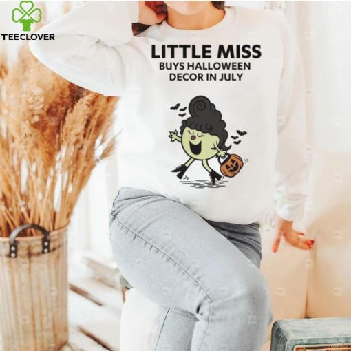 Buys Halloween Decor In July Meme Little Miss hoodie, sweater, longsleeve, shirt v-neck, t-shirt