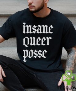 Insane Queer Posse Shirt 3 Insane Queer Posse Shirt