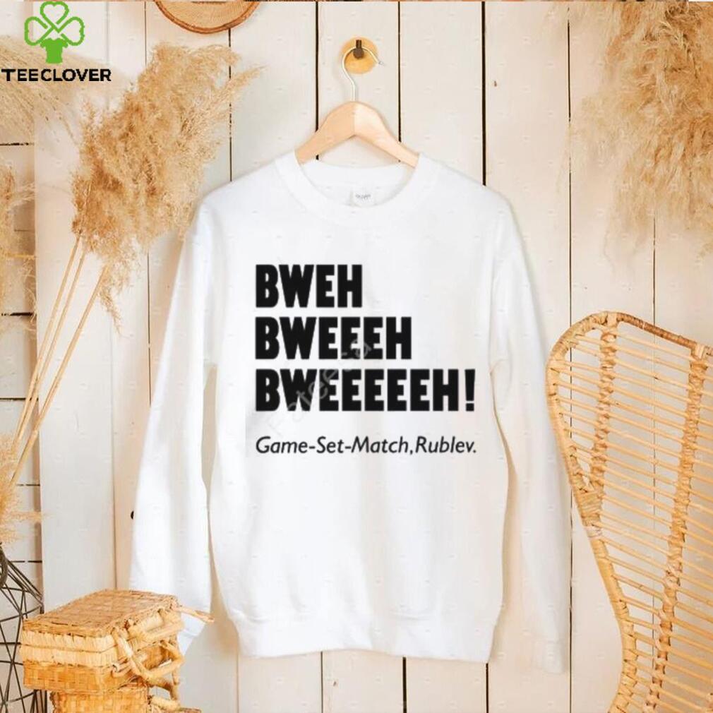 Bweh Bweh Bweh Game Set Match Rublev shirt, hoodie, tank top, sweater and long sleeve t shirt Bweh Bweh Bweh Game Set Match Rublev shirt, hoodie, tank top, sweater and long sleeve t shirt