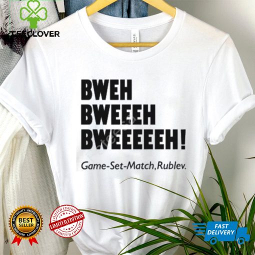 Bweh Bweh Bweh Game Set Match Rublev shirt, hoodie, tank top, sweater and long sleeve t shirt