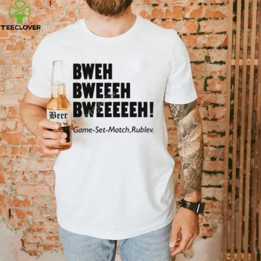 Bweh Bweh Bweh Game Set Match Rublev shirt, hoodie, tank top, sweater and long sleeve t shirt