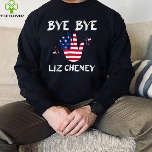 Bye Bye Liz Cheney T Shirt