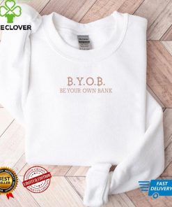 Byob be your own bank shirt