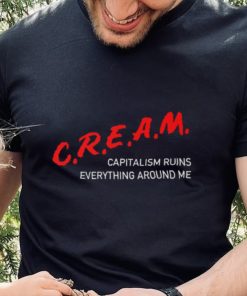 C.R.E.A.M Capitalism Ruins Everything Around Me Anti Capitalist, Socialist, DARE Parody Classic T Shirt