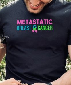 Metastatic Breast Cancer Awareness Month T Shirt 2 Metastatic Breast Cancer Awareness Month T Shirt2