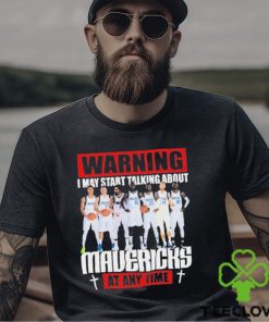 Warning I May Start Talking About Mavericks At Any Time Shirt