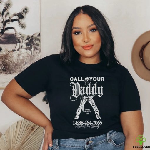 CALL YOUR DADDY T SHIRT