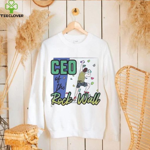 CEO of the Rock Wall 2022 hoodie, sweater, longsleeve, shirt v-neck, t-shirt