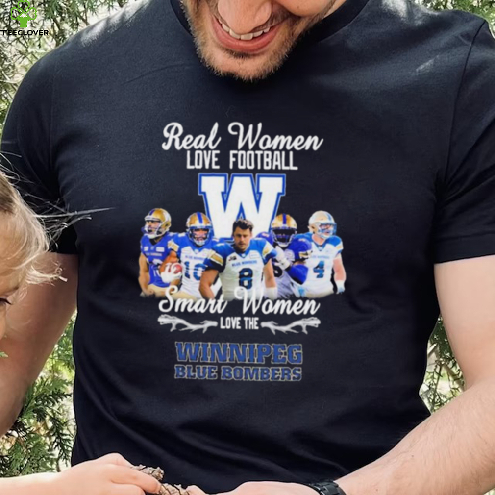 CFL Real Woman Love Football Smart Woman Love The Winnipeg Blue Bombers T Shirt