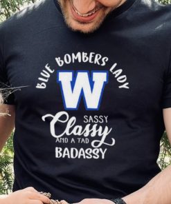 CFL Winnipeg Blue Bombers Lady Classy Sassy And A Tad Badassy T Shirt