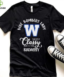 CFL Winnipeg Blue Bombers Lady Classy Sassy And A Tad Badassy T Shirt