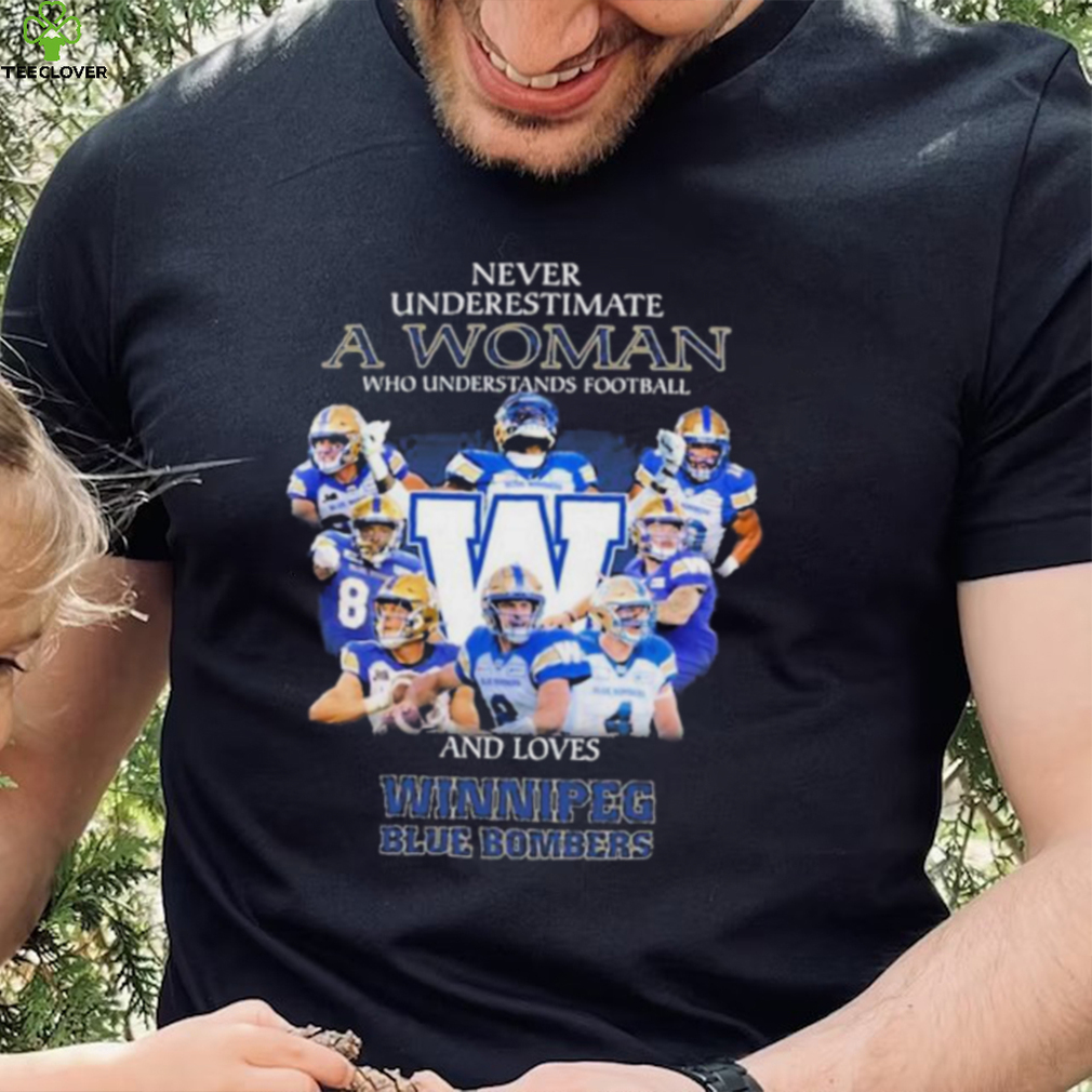 CFL Winnipeg Blue Bombers Never Underestimate A Woman Understands Football T Shirt